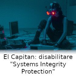 El Capitan: disabilitare -Systems Integrity Protection-